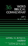 George R. Beasley-Murray, Zondervan - John, Volume 36: 36