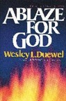Wesley L. Duewel - Ablaze for God