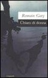 Romain Gary - Chiaro di donna