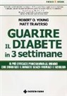 Matt Traverso, Robert O. Young - Guarire il diabete in 3 settimane