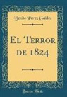 Benito Pérez Galdós - El Terror de 1824 (Classic Reprint)