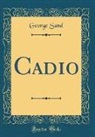 George Sand - Cadio (Classic Reprint)