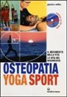 Giacinta Milita - Osteopatia yoga sport. Il movimento nella vita, la vita nel movimento