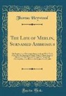 Thomas Heywood - The Life of Merlin, Surnamed Ambrosius