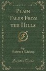 Rudyard Kipling - Plain Tales From the Hills (Classic Reprint)