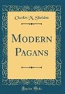 Charles M. Sheldon - Modern Pagans (Classic Reprint)