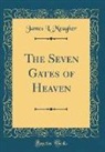 James L. Meagher - The Seven Gates of Heaven (Classic Reprint)