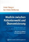 Heinz Naegler, Heinz (Prof. Dr. Naegler, Heinz (Prof. Dr.) Naegler, Karl-Heinz Wehkamp, Karl-Heinz (Pr Wehkamp, Heinz Naegler... - Medizin zwischen Patientenwohl und Ökonomisierung
