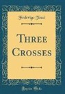 Federigo Tozzi - Three Crosses (Classic Reprint)