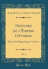 Joseph Freiherr von Hammer-Purgstall - Histoire de l'Empire Ottoman, Vol. 2