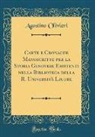 Agostino Olivieri - Carte e Cronache Manoscritte per la Storia Genovese Esistenti nella Biblioteca della R. Università Ligure (Classic Reprint)