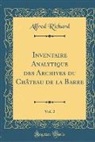 Alfred Richard - Inventaire Analytique des Archives du Château de la Barre, Vol. 2 (Classic Reprint)