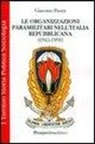 Giacomo Pacini - Le organizzazioni paramilitari nell'Italia repubblicana (1945-1991)
