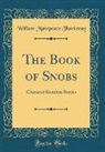 William Makepeace Thackeray - The Book of Snobs