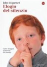 John Biguenet - Elogio del silenzio. Come sfuggire al rumore del mondo