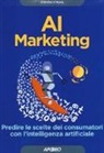 Steven Struhl - AI marketing. Predire le scelte dei consumatori con l'intelligenza artificiale