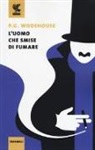 Pelham G. Wodehouse - L'uomo che smise di fumare