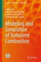 Avinash K. Agarwal, Avinash Kumar Agarwal, Swetaprovo Chaudhuri, Swetaprovo Chaudhuri et al, Santanu De, Avinas Kumar Agarwal... - Modeling and Simulation of Turbulent Combustion