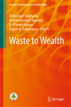 Rashmi Avinash Agarwal, Rashm Avinash Agarwal, Rashmi Avinash Agarwal, R. Praveen Kumar, R Praveen Kumar et al, Reeta Rani Singhania... - Waste to Wealth