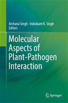K Singh, K Singh, Archan Singh, Archana Singh, Indrakant K. Singh - Molecular Aspects of Plant-Pathogen Interaction