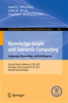 Jianfeng Du, Ni Lao, Juanzi Li, Guilin Qi, Guilin Qi et al, Tong Ruan... - Knowledge Graph and Semantic Computing. Language, Knowledge, and Intelligence