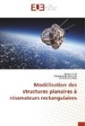 Awatef Djouimaa, Raoui Saidi, Raouia Saidi, Mohamme Titaouine, Mohammed Titaouine - Modélisation des structures planaires à résonateurs rectangulaires