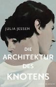 Julia Jessen - Die Architektur des Knotens - Roman