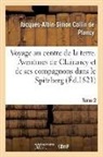 Jacques Albin Simon Collin De Plancy, Jacques-Albin-Simon Collin De Plancy, Collin de plancy-j-a, Collin de Plancy-J-A-S, Jacques Albin Simon Collin De Plancy - Voyage au centre de la terre.