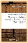 Pascal-Xavier Coste, Coste-p-x - Architecture arabe ou monuments