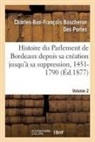 Boscheron des portes, Charles-Bon-Franço Boscheron Des Portes, Charles-Bon-François Boscheron Des Portes, Boscheron Des Portes - Histoire du parlement de bordeaux