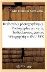Niepce de saint-vict, Abel Niepce de Saint-Victor, Niepce de Saint-Victor-A, Niepce de Saint-Victor-A - Recherches photographiques.