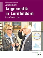 Verena Fricke, Verena u a Fricke, JÃ¶rn Kommnick, Jör Kommnick, Jörn Kommnick, SÃ¶ren Schal... - Augenoptik in Lernfeldern, Arbeitsheft Lernfelder 1-4
