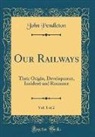 John Pendleton - Our Railways, Vol. 1 of 2