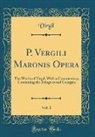 Virgil Virgil - P. Vergili Maronis Opera, Vol. 1