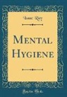 Isaac Ray - Mental Hygiene (Classic Reprint)