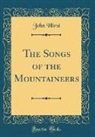 John Hirst - The Songs of the Mountaineers (Classic Reprint)