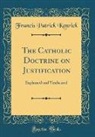 Francis Patrick Kenrick - The Catholic Doctrine on Justification