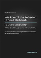 Wolf Hilzensauer - Wie kommt die Reflexion in den Lehrberuf?