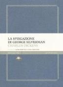 Charles Dickens, L. Bartoli, L. Crescenzi - La spiegazione di George Silverman