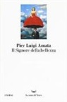 Pier Luigi Amata - Il signore della bellezza