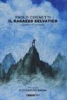 Paolo Cognetti, A. Sanna - Il ragazzo selvatico. Quaderno di montagna