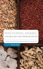 Mahmoud Gaafar, Jan Wightwick, Jane Wightwick - Mastering Arabic Vocabulary and Pronunciation