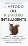 Claudia Hammond - Il metodo del risparmio intelligente. Consigli pratici per imparare a gestire i soldi una volta per tutte
