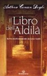 Arthur Conan Doyle, Arthur Conan Doyle, I. Cooke - Il libro dell'aldilà