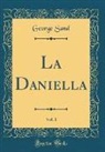 George Sand - La Daniella, Vol. 1 (Classic Reprint)