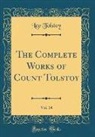 Leo Tolstoy - The Complete Works of Count Tolstoy, Vol. 14 (Classic Reprint)