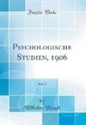 Wilhelm Wundt - Psychologische Studien, 1906, Vol. 1 (Classic Reprint)