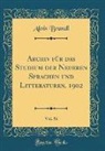 Alois Brandl - Archiv für das Studium der Neueren Sprachen und Litteraturen, 1902, Vol. 56 (Classic Reprint)