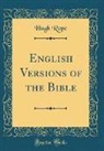 Hugh Rope - English Versions of the Bible (Classic Reprint)