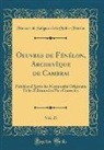 François De Salignac De Mothe-Fénelon - Oeuvres de Fénélon, Archevêque de Cambrai, Vol. 21